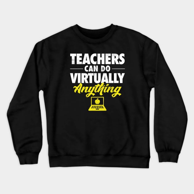 Teachers Can Do Virtually Anything Crewneck Sweatshirt by zeeshirtsandprints